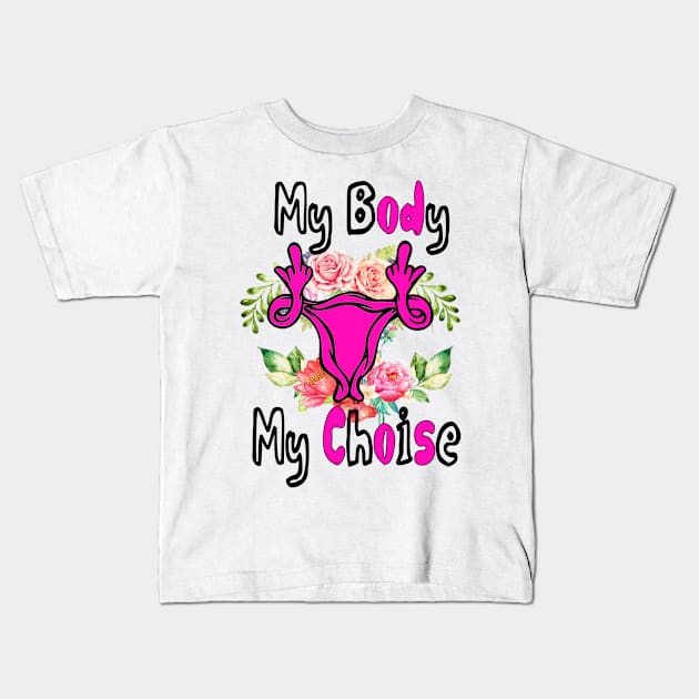 My Body My Choise Kids T-Shirt by Dimion666